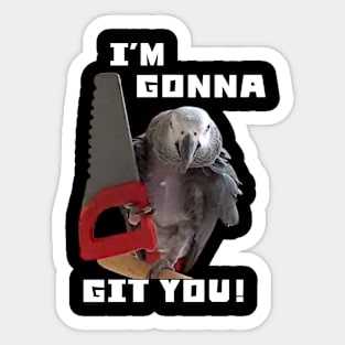 Einstein Parrot, I'm Gonna Git You! Sticker